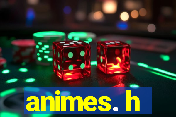 animes. h